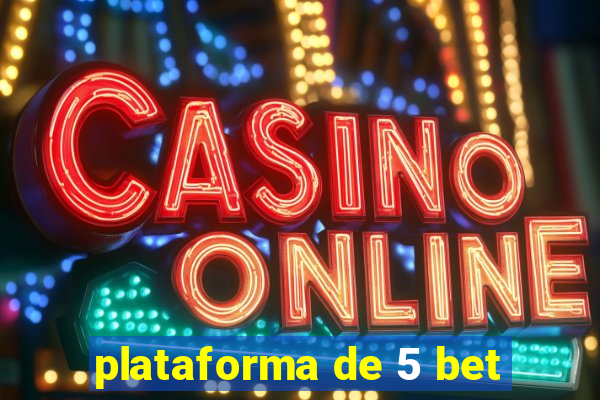 plataforma de 5 bet